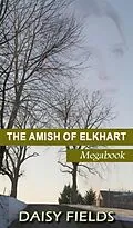 E-Book (epub) The Amish of Elkhart County (The Complete Amish of Elkhart County Collection) von Daisy Fields