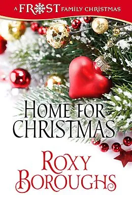 E-Book (epub) Home for Christmas (A Frost Family Christmas/Frost Family & Friends, #2) von Roxy Boroughs