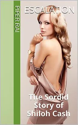 E-Book (epub) Escalation: The Sordid Story of Shiloh Cash von Piper Rai