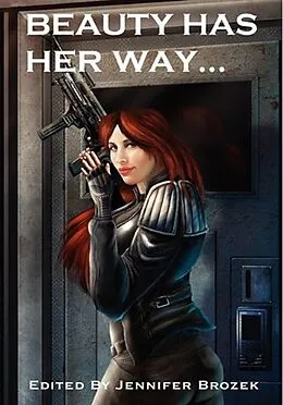 E-Book (epub) Beauty Has Her Way von Jennifer Brozek, Joshua Palmatier, Chuck Wendig