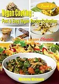 E-Book (epub) Delicious Vegan Dinner Recipes (Vegan Cooking Fast & Easy Recipe Collection, #3) von Michelle Michaels
