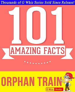 eBook (epub) Orphan Train - 101 Amazing Facts You Didn't Know (GWhizBooks.com) de G. Whiz