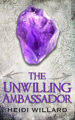 E-Book (epub) The Unwilling Ambassador (The Unwilling #3) von Heidi Willard