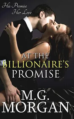 E-Book (epub) At the Billionaire's Promise (Billionaire Brothers, #2) von M. G. Morgan