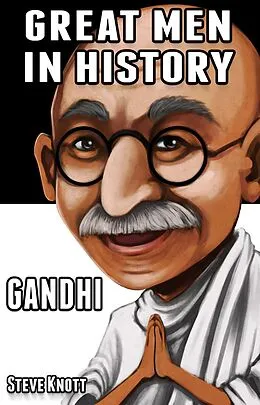 E-Book (epub) Gandhi: Great Men in History von Steve Knott
