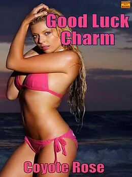 E-Book (epub) Good Luck Charm (Virgin / First Time Erotica) von Coyote Rose