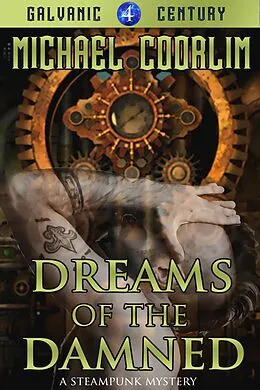 E-Book (epub) Dreams of the Damned (Galvanic Century, #4) von Michael Coorlim