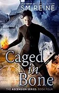 E-Book (epub) Caged in Bone (The Ascension Series, #4) von Sm Reine