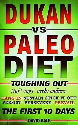 E-Book (epub) Dukan vs. Paleo Diet (Toughing Out The First 10 Days) von David Bale