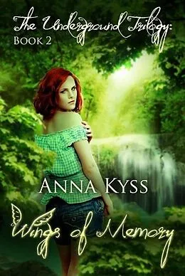 E-Book (epub) Wings of Memory (The Underground Trilogy, #2) von Anna Kyss