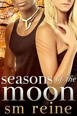E-Book (epub) Seasons of the Moon Series, Books 1-4: Six Moon Summer, All Hallows' Moon, Long Night Moon, and Gray Moon Rising von Sm Reine