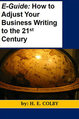 eBook (epub) eGuide: How to Adjust Your Business Writing to the 21st Century de H. E. Colby
