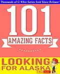 E-Book (epub) Looking for Alaska - 101 Amazing Facts You Didn't Know (GWhizBooks.com) von G. Whiz