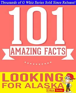 E-Book (epub) Looking for Alaska - 101 Amazing Facts You Didn't Know (GWhizBooks.com) von G. Whiz