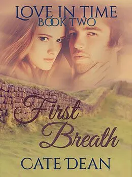 E-Book (epub) First Breath (Love in Time, #2) von Cate Dean