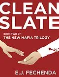 E-Book (epub) Clean Slate (The New Mafia Trilogy, #2) von E. J. Fechenda