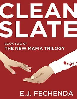 E-Book (epub) Clean Slate (The New Mafia Trilogy, #2) von E. J. Fechenda