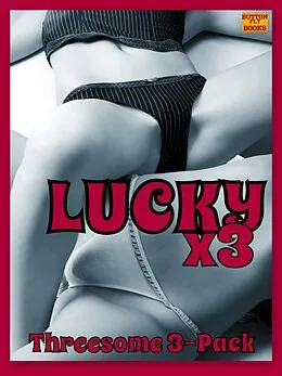 E-Book (epub) Lucky Times Three (Threesome Erotica Bundle) von Carolina Moon, Remington Scott, Coyote Rose