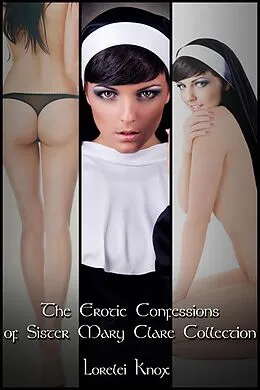 E-Book (epub) The Erotic Confessions of Sister Mary Clare Collection von Lorelei Knox
