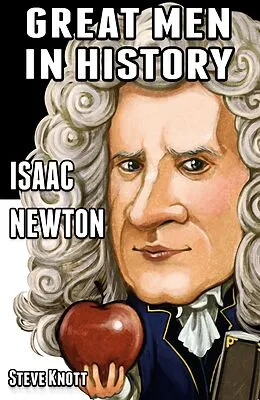 E-Book (epub) Isaac Newton: Great Men in History von Steve Knott