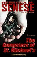 E-Book (epub) The Gangsters of St. Michael's: A Science Fiction Story von Rebecca M. Senese