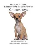 E-Book (epub) Medical, Genetic & Behavioral Risk Factors of Chihuahuas von Ross D. Clark Dvm