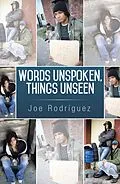 E-Book (epub) Words Unspoken, Things Unseen von Joe Rodríguez