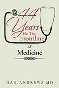 E-Book (epub) 44 Years on the Frontline of Medicine von Dan Andrews MD