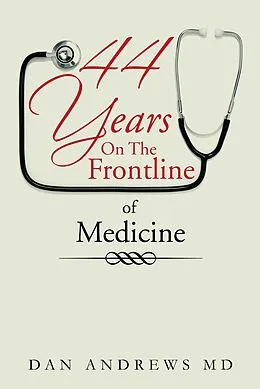 E-Book (epub) 44 Years on the Frontline of Medicine von Dan Andrews MD