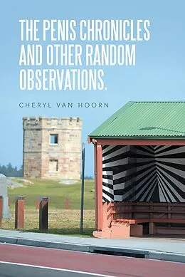 E-Book (epub) The Penis Chronicles and Other Random Observations. von Cheryl van Hoorn
