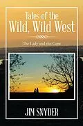 E-Book (epub) Tales of the Wild, Wild West von James W. Snyder Jr.