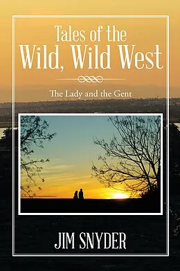 E-Book (epub) Tales of the Wild, Wild West von James W. Snyder Jr.