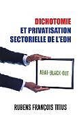 Couverture cartonnée Dichotomie Et Privatisation Sectorielle de L'Edh de Rubens Francois Titus