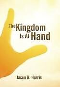 Fester Einband The Kingdom Is at Hand von Jason R. Harris