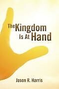 Kartonierter Einband The Kingdom Is at Hand von Jason R. Harris