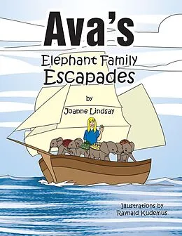 E-Book (epub) Ava's Elephant Family Escapades von Joanne Lindsay, Raynald Kudemus