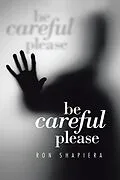 E-Book (epub) Be Careful Please von Ron Shapiera