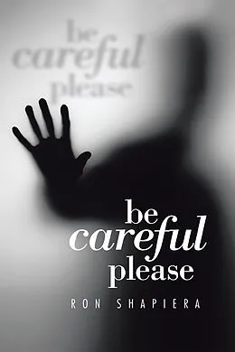 E-Book (epub) Be Careful Please von Ron Shapiera