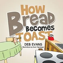 E-Book (epub) How Bread Becomes Toast von Deb Evans