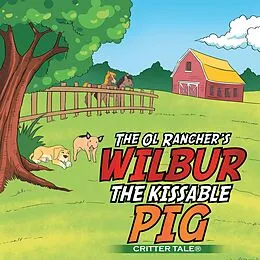 E-Book (epub) The Ol Rancher's Wilbur the Kissable Pig von 