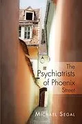E-Book (epub) The Psychiatrists of Phoenix Street von Michael Segal