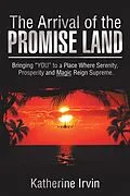 E-Book (epub) The Arrival of the Promise Land von Katherine Irvin