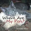 E-Book (epub) Where Are My Pets? von Michele Wilson
