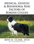 E-Book (epub) Medical, Genetic & Behavioral Risk Factors of Border Collies von Ross D. Clark Dvm