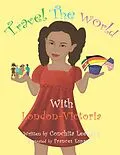 E-Book (epub) Travel the World with London-Victoria von Conchita Leeflang