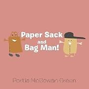 Kartonierter Einband Paper Sack and Bag Man! von Portia McGowan Green