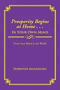 E-Book (epub) Prosperity Begins at Home . . . in Your Own Mind von Dorothy Mangelsen