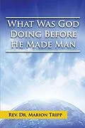 E-Book (epub) What Was God Doing Before He Made Man von Marion Tripp