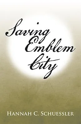 E-Book (epub) Saving Emblem City von Hannah C. Schuessler