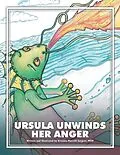 E-Book (epub) Ursula Unwinds Her Anger von Kristina Marcelli Sargent